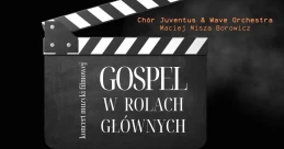 Koncert muzyki filmowej. 'Gospel w rolach głównych' w Tczewie
